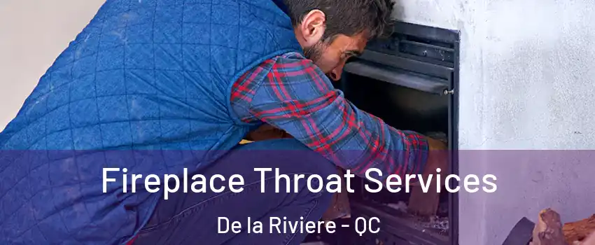  Fireplace Throat Services De la Riviere - QC