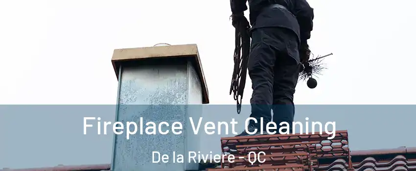  Fireplace Vent Cleaning De la Riviere - QC