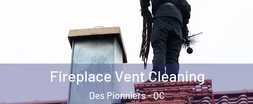  Fireplace Vent Cleaning Des Pionniers - QC