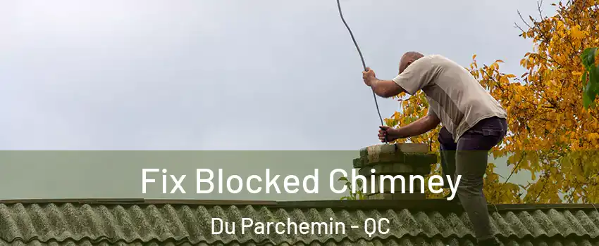  Fix Blocked Chimney Du Parchemin - QC
