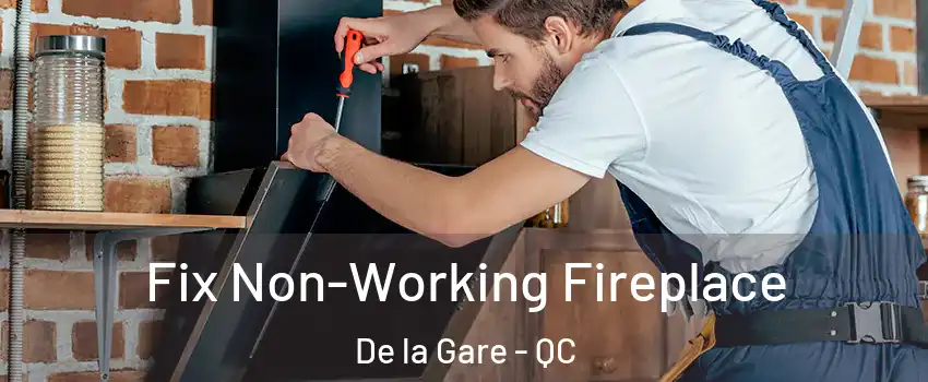  Fix Non-Working Fireplace De la Gare - QC