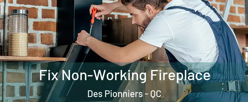  Fix Non-Working Fireplace Des Pionniers - QC