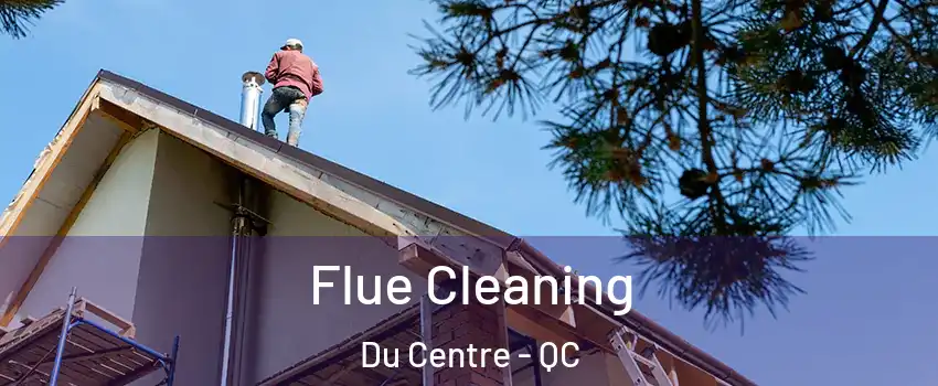  Flue Cleaning Du Centre - QC