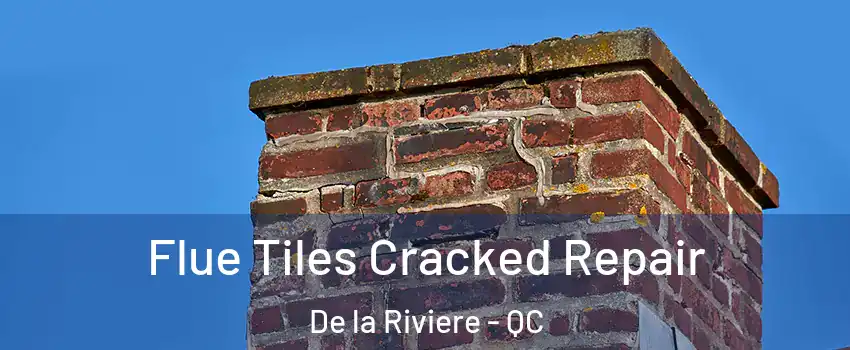  Flue Tiles Cracked Repair De la Riviere - QC