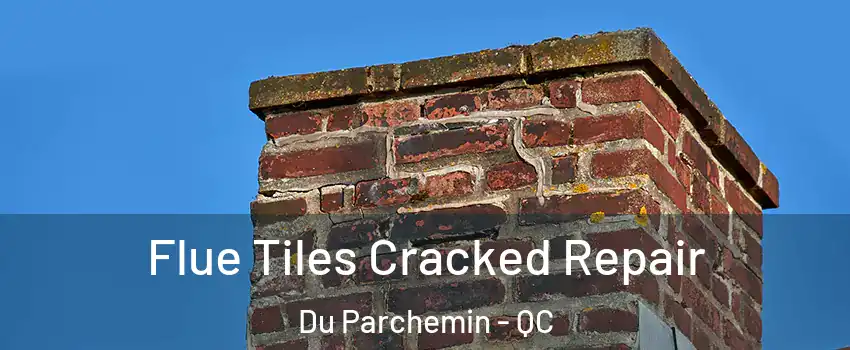  Flue Tiles Cracked Repair Du Parchemin - QC