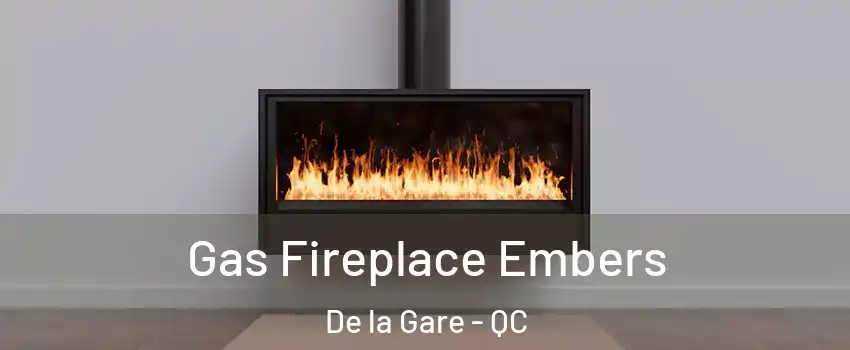  Gas Fireplace Embers De la Gare - QC