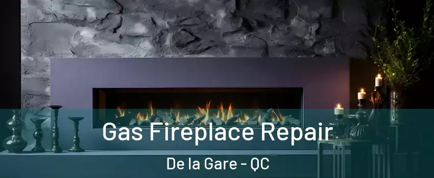  Gas Fireplace Repair De la Gare - QC