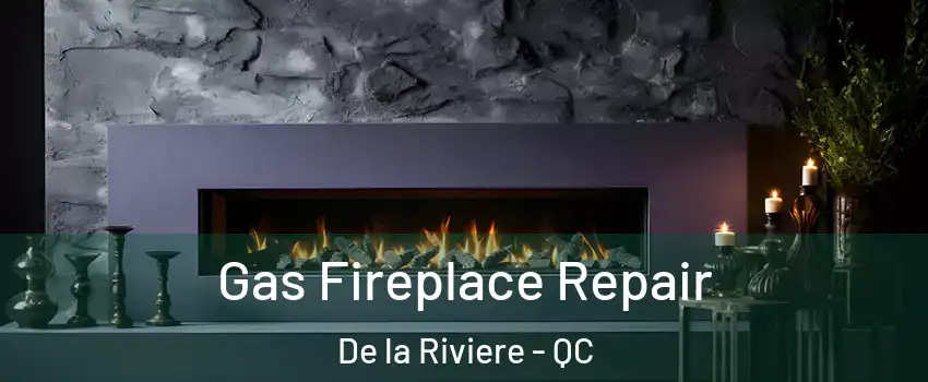  Gas Fireplace Repair De la Riviere - QC