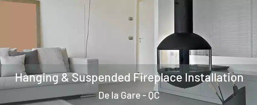 Hanging & Suspended Fireplace Installation De la Gare - QC