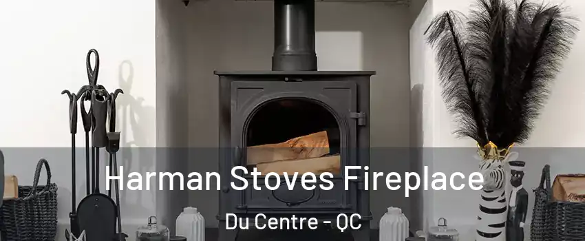  Harman Stoves Fireplace Du Centre - QC
