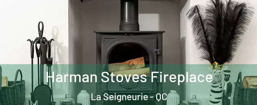 Harman Stoves Fireplace La Seigneurie - QC