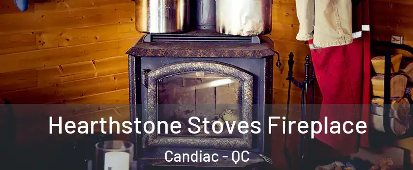 Hearthstone Stoves Fireplace Candiac - QC