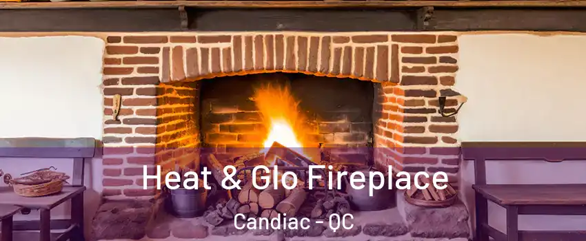  Heat & Glo Fireplace Candiac - QC