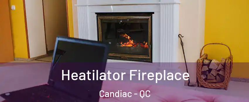  Heatilator Fireplace Candiac - QC