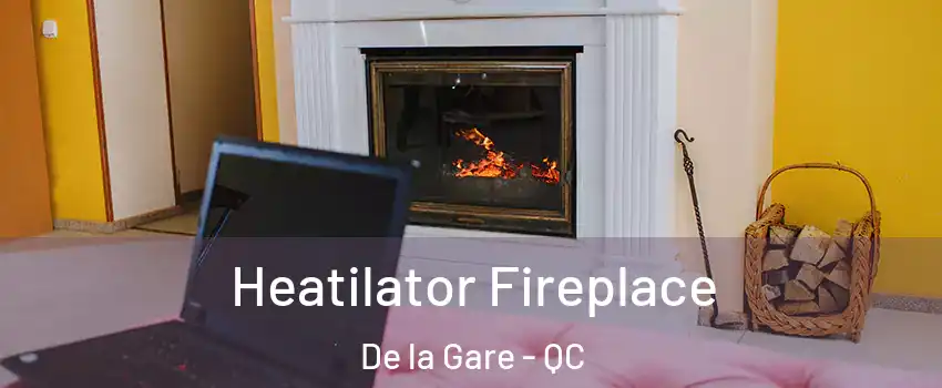  Heatilator Fireplace De la Gare - QC