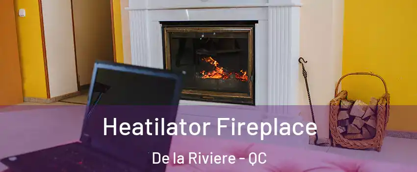  Heatilator Fireplace De la Riviere - QC