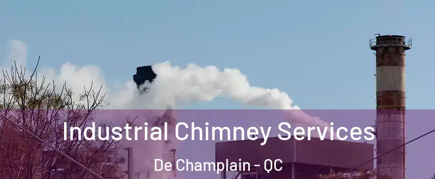  Industrial Chimney Services De Champlain - QC