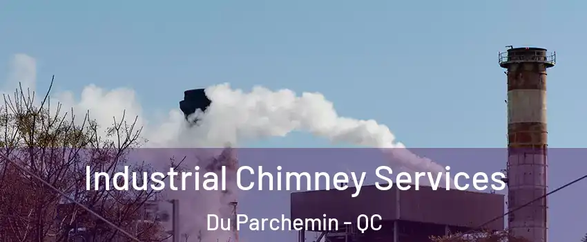  Industrial Chimney Services Du Parchemin - QC