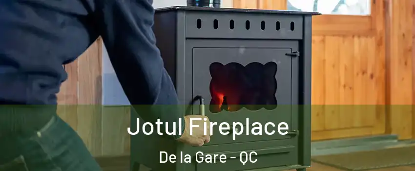  Jotul Fireplace De la Gare - QC