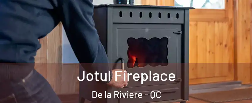  Jotul Fireplace De la Riviere - QC