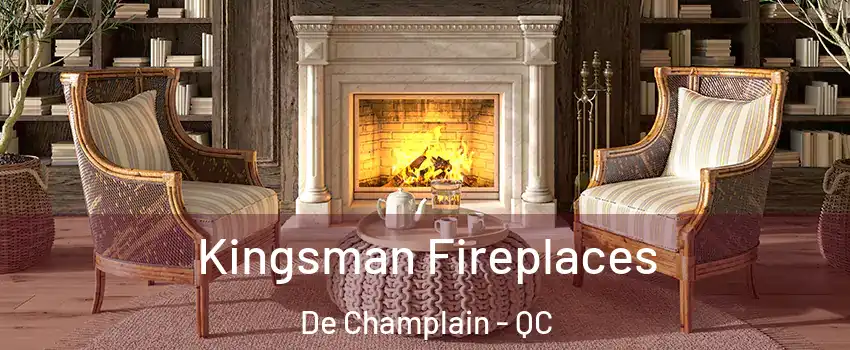  Kingsman Fireplaces De Champlain - QC