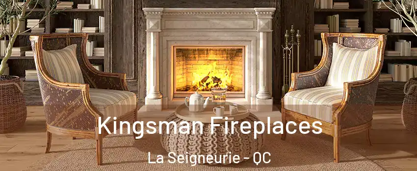  Kingsman Fireplaces La Seigneurie - QC
