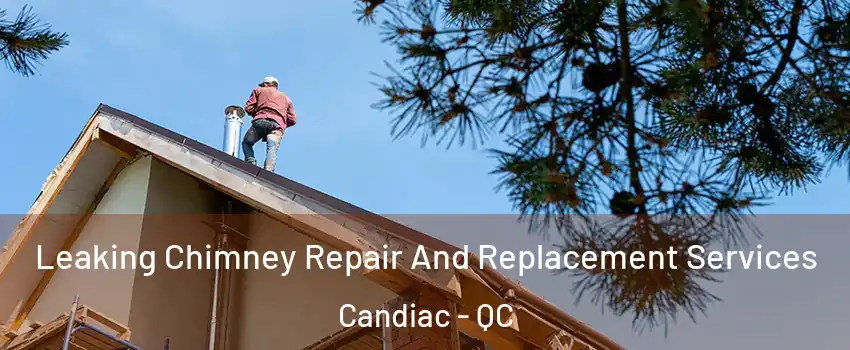  Leaking Chimney Repair And Replacement Services Candiac - QC