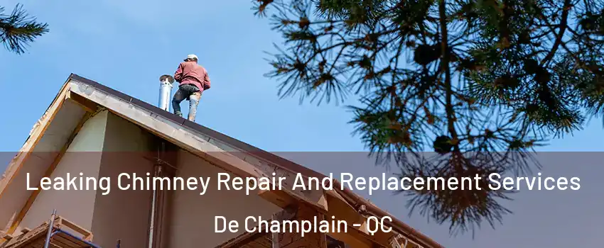  Leaking Chimney Repair And Replacement Services De Champlain - QC