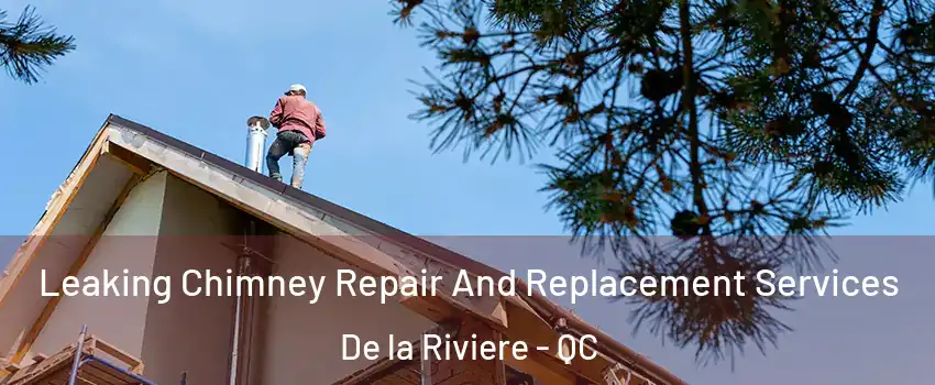  Leaking Chimney Repair And Replacement Services De la Riviere - QC