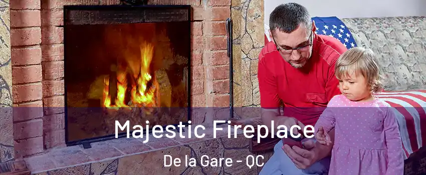  Majestic Fireplace De la Gare - QC