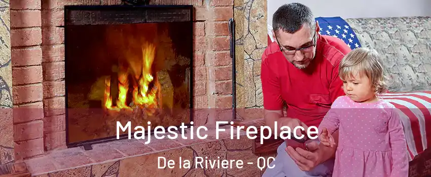  Majestic Fireplace De la Riviere - QC