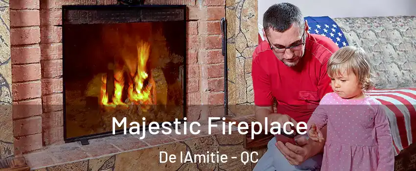  Majestic Fireplace De lAmitie - QC