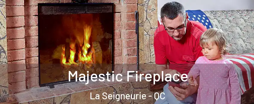  Majestic Fireplace La Seigneurie - QC