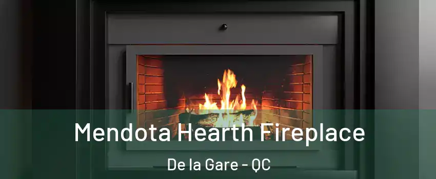 Mendota Hearth Fireplace De la Gare - QC