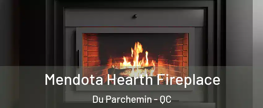 Mendota Hearth Fireplace Du Parchemin - QC