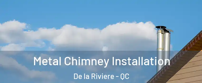  Metal Chimney Installation De la Riviere - QC