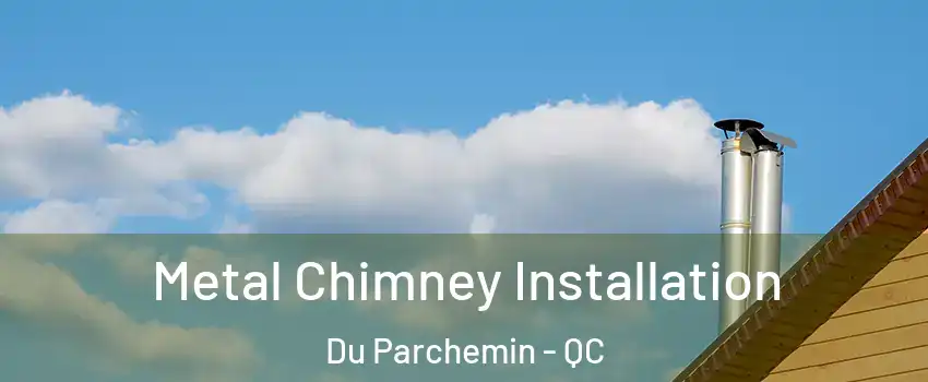  Metal Chimney Installation Du Parchemin - QC