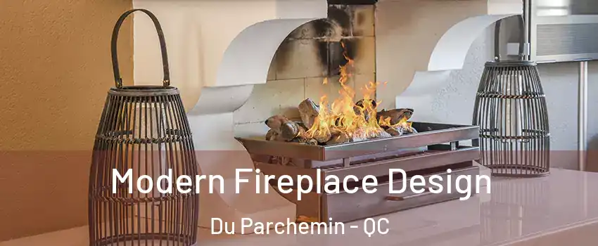  Modern Fireplace Design Du Parchemin - QC
