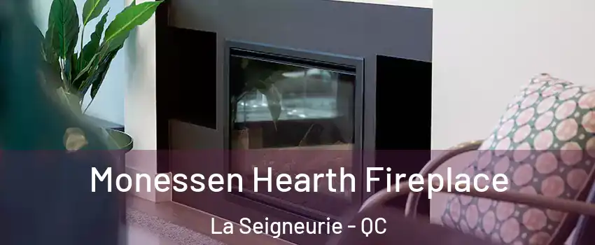  Monessen Hearth Fireplace La Seigneurie - QC