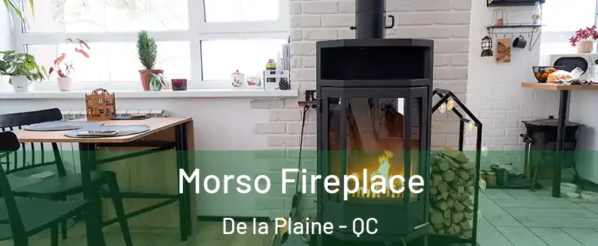  Morso Fireplace De la Plaine - QC