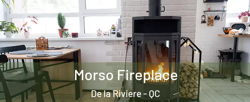  Morso Fireplace De la Riviere - QC