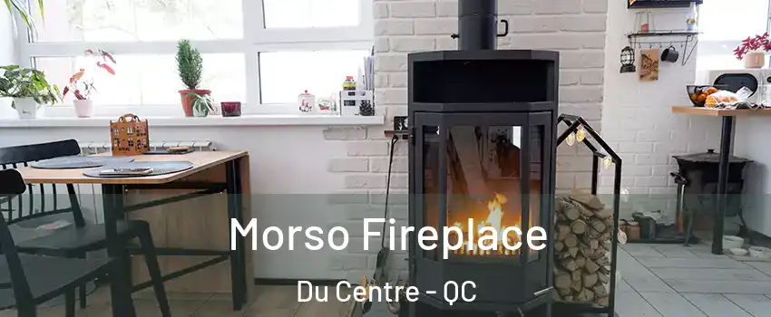  Morso Fireplace Du Centre - QC