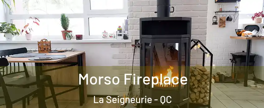  Morso Fireplace La Seigneurie - QC