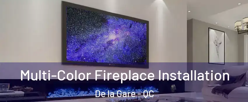  Multi-Color Fireplace Installation De la Gare - QC