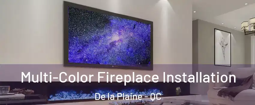  Multi-Color Fireplace Installation De la Plaine - QC