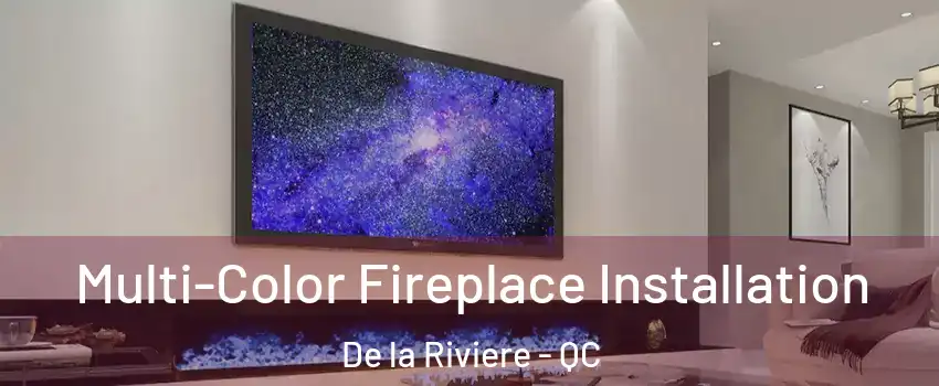 Multi-Color Fireplace Installation De la Riviere - QC