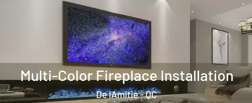  Multi-Color Fireplace Installation De lAmitie - QC