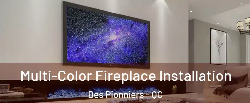  Multi-Color Fireplace Installation Des Pionniers - QC