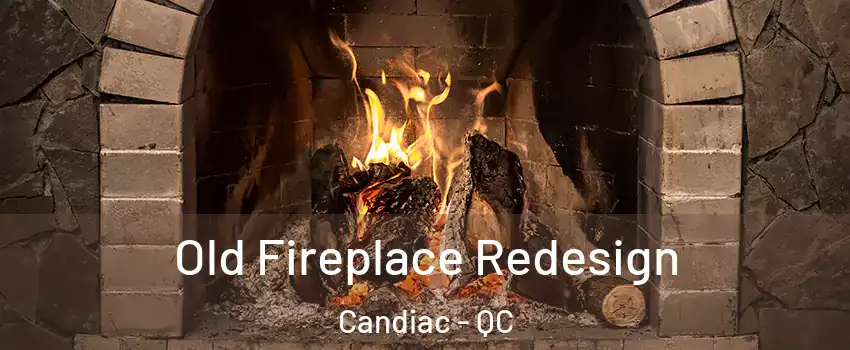  Old Fireplace Redesign Candiac - QC