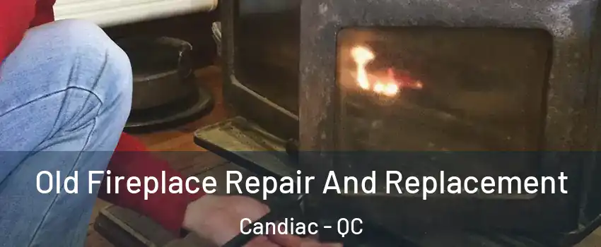  Old Fireplace Repair And Replacement Candiac - QC